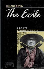 book cover of The Exile: Burchett: Reporter of Conflict by Roland Perry