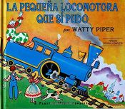 book cover of La Pequeña Locomotora Que sí Pudo by Watty Piper