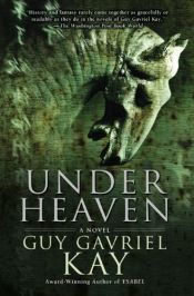book cover of Under Heaven by Гай Гавриел Кай