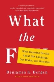 book cover of What the F by Benjamin K. Bergen