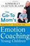 The Go-To Mom's Parents' Guide to Emotion Coaching Young Children