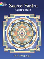 book cover of Sacred Yantra Coloring Book (Dover Design Coloring Books) by Wil Stegenga