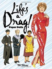 book cover of Life's a Drag! Paper Dolls (Dover Celebrity Paper Dolls) by Tom Tierney
