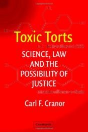 book cover of Toxic Torts: Science, Law and the Possibility of Justice by Carl F. Cranor