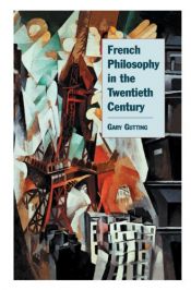 book cover of French philosophy in the twentieth century by Gary Gutting