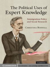 book cover of The political uses of expert knowledge : immigration policy and social research by Christina Boswell