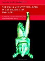 book cover of The Urals and Western Siberia in the Bronze and Iron Ages (Cambridge World Archaeology) by Andrej Epimakhov|Ludmila Koryakova