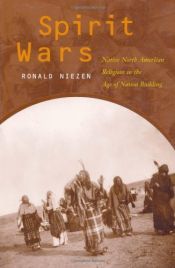 book cover of Spirit Wars: Native North American Religions in the Age of Nation Building by Ronald Niezen
