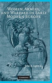 book cover of Women, armies, and warfare in early modern Europe by John A. Lynn II