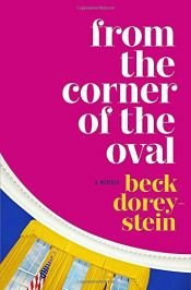 book cover of From the Corner of the Oval: A Memoir by Beck Dorey-Stein