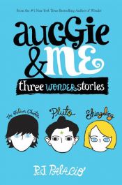 book cover of Auggie & Me: Three Wonder Stories by Raquel J. Palacio