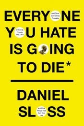 book cover of Everyone You Hate Is Going to Die by Daniel Sloss