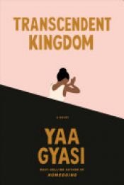 book cover of Transcendent Kingdom by Yaa Gyasi
