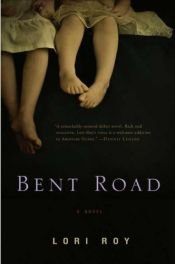 book cover of Bent Road by Lori Roy