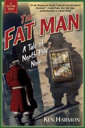 book cover of The fat man : a tale of North Pole noir by Ken Harmon