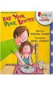 book cover of Eat Your Peas, Louise! (Rookie Ready to Learn) by Pegeen Snow