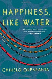 book cover of Happiness, Like Water by Chinelo Okparanta