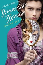 book cover of Assassin's Masque (Palace of Spies) by Sarah Zettel