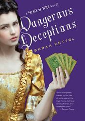 book cover of Dangerous Deceptions by Sarah Zettel