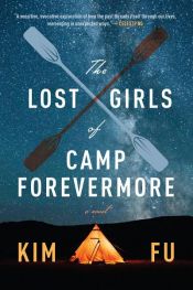 book cover of The Lost Girls of Camp Forevermore by Kim Fu