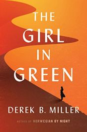 book cover of The Girl in Green by Derek B. Miller