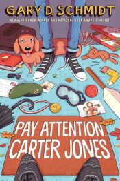 book cover of Pay Attention, Carter Jones by Gary D. Schmidt