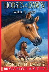 book cover of Wild Blood (Horses of the Dawn #3) by Kathryn Laskyová