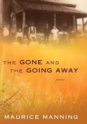 book cover of The Gone and the Going Away by Maurice Manning