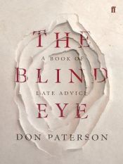 book cover of The Blind Eye: A Book of Late Advice by Don Paterson