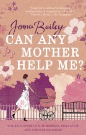 book cover of Can Any Mother Help Me by Jenna Bailey