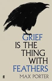 book cover of Grief is the Thing with Feathers by Max Porter