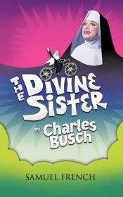 book cover of Divine Sister, The by Charles Busch