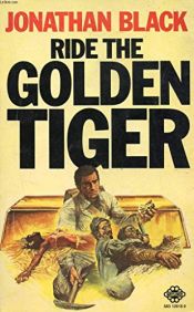 book cover of Ride the Golden Tiger by Jonathan Black