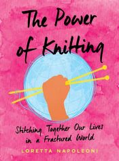 book cover of The Power of Knitting by Loretta Napoleoni