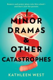 book cover of Minor Dramas & Other Catastrophes by Kathleen West
