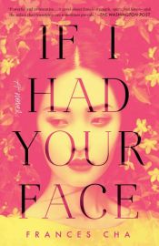 book cover of If I Had Your Face by Frances Cha