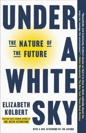 book cover of Under a White Sky by Elizabeth Kolbert