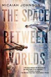 book cover of The Space Between Worlds by Micaiah Johnson