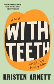 book cover of With Teeth by Kristen Arnett