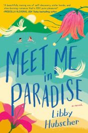 book cover of Meet Me in Paradise by Libby Hubscher