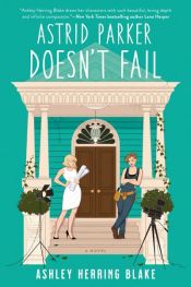 book cover of Astrid Parker Doesn't Fail by Ashley Herring Blake