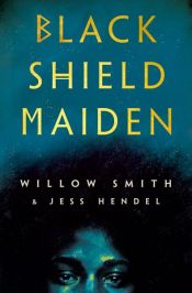 book cover of Black Shield Maiden by Jess Hendel|Willow Smith