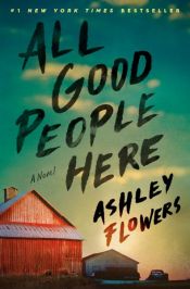 book cover of All Good People Here by Ashley Flowers