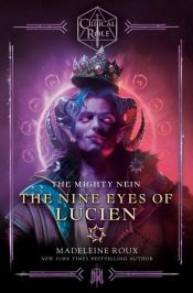 book cover of Critical Role: The Mighty Nein--The Nine Eyes of Lucien by Critical Role|Madeleine Roux