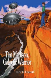 book cover of Tim Madison, Galactic Warrior by Neil D Ostroff
