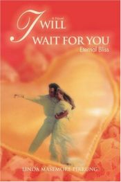 book cover of I Will Wait for You: Eternal Bliss by Linda M Pirrung
