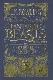 book cover of Fantastic Beasts and Where to Find Them: The Original Screenplay by Joanne Rowlingová