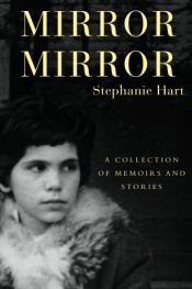 book cover of Mirror Mirror: A Collection of Memoirs and Stories by Stephanie Hart