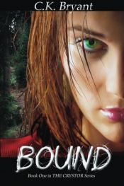 book cover of Bound: THE CRYSTOR Series by C.K. Bryant