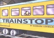 book cover of Trainstop by Barbara Lehman